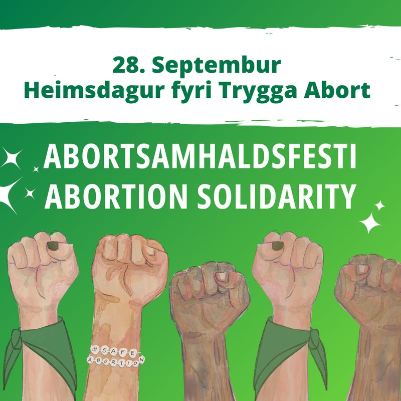 28. Septembur. Heimsdagur fyri Trygga Abort. Abortsamhaldsfesti.