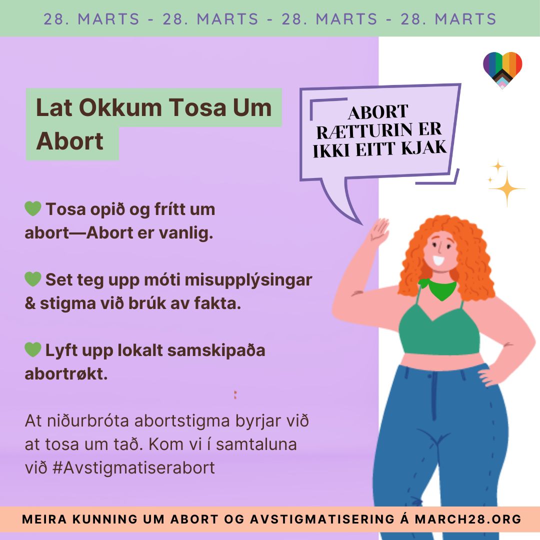 Lat okkum tosa um abort. Tosa opið og frítt um abort—Abort er vanlig. Set teg upp móti misupplýsingar & stigma við brúk av fakta. Lyft upp lokalt samskipaða abortrøkt. At niðurbróta abortstigma byrjar við at tosa um tað. Kom við í samtaluna við #Avstigmatiserabort